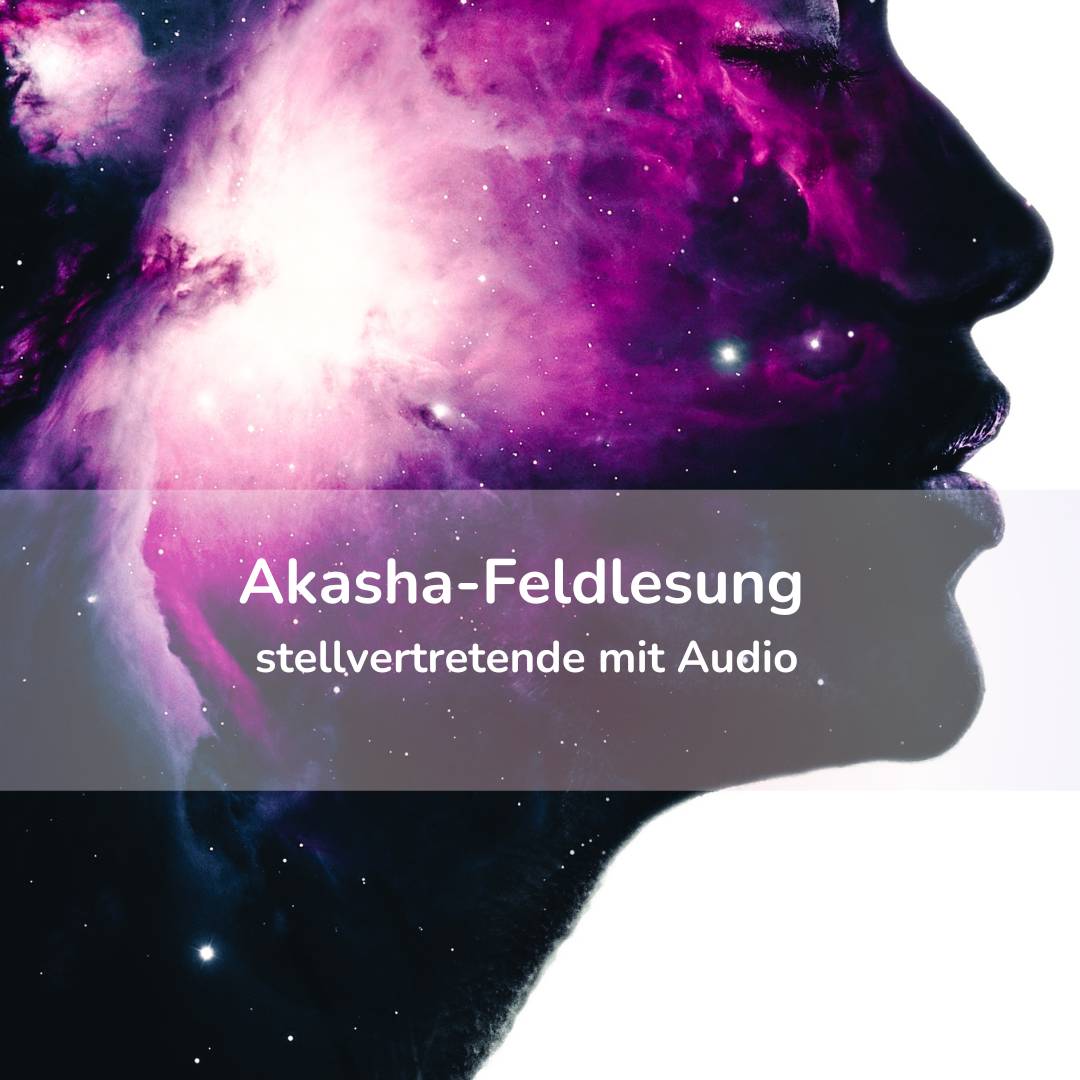 Akasha-Feldlesung (stellvertretend mit Live-Audio)