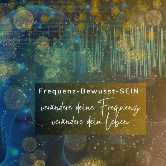 Frequenz-Bewusst-SEIN (gratis Mini-Kurs)